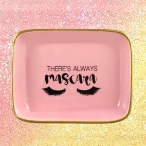 JEWELRY DISH/TRINKET TRAY - THEREβS ALWAYS MASCARA